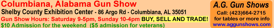 Columbiana Gun Show August 21-22, 2021 Columbiana Alabama Gun Show
